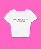 I Put The Hot In Psychotic Baby Tee