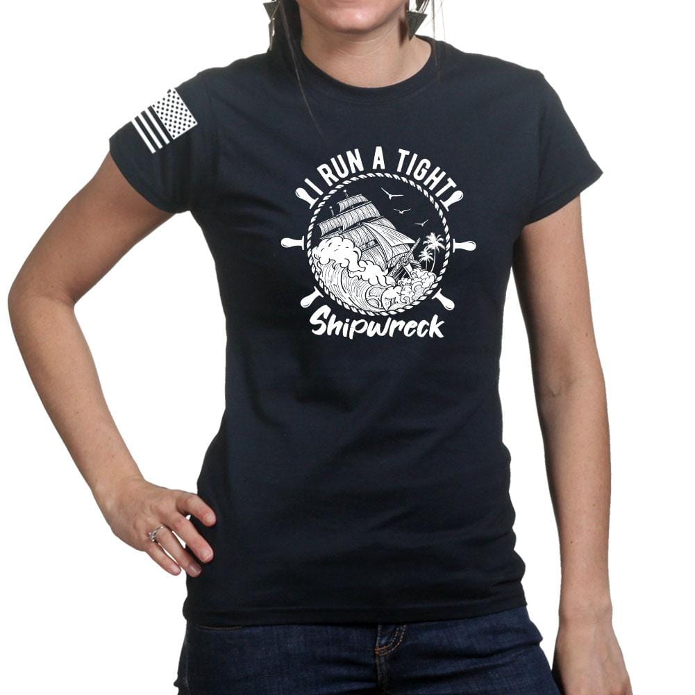 Ladies I Run a Tight Shipwreck T-shirt