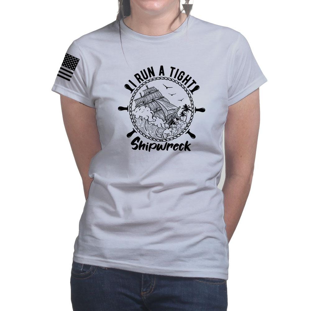 Ladies I Run a Tight Shipwreck T-shirt
