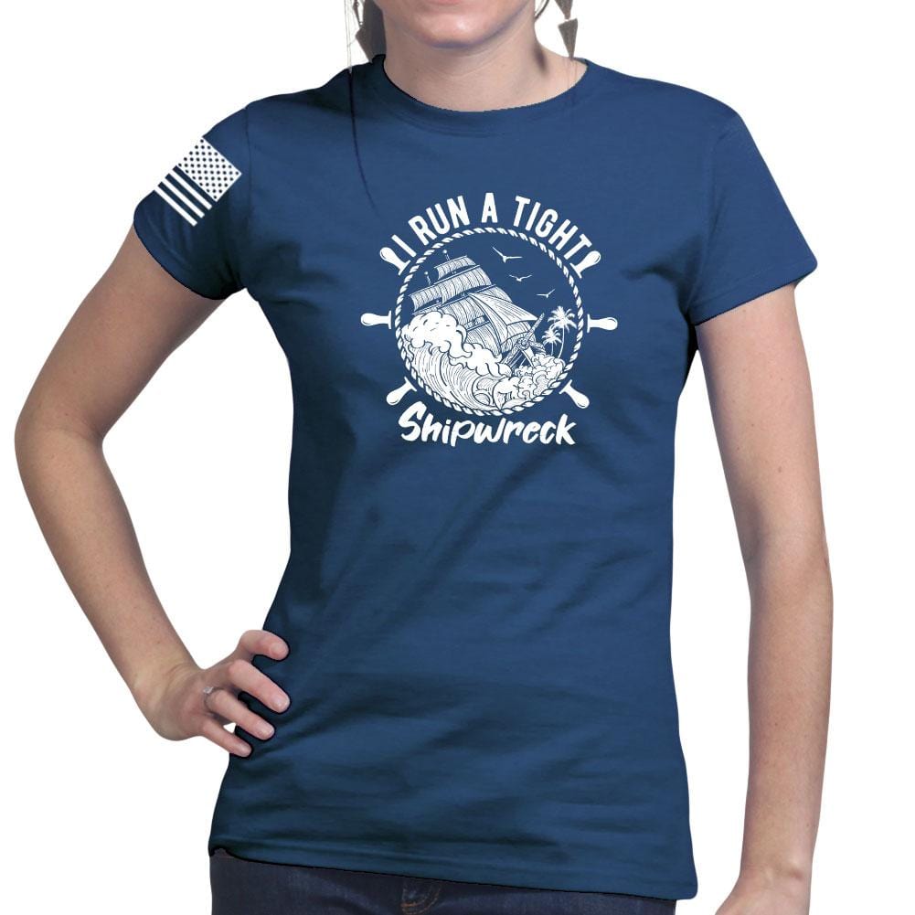 Ladies I Run a Tight Shipwreck T-shirt Style001