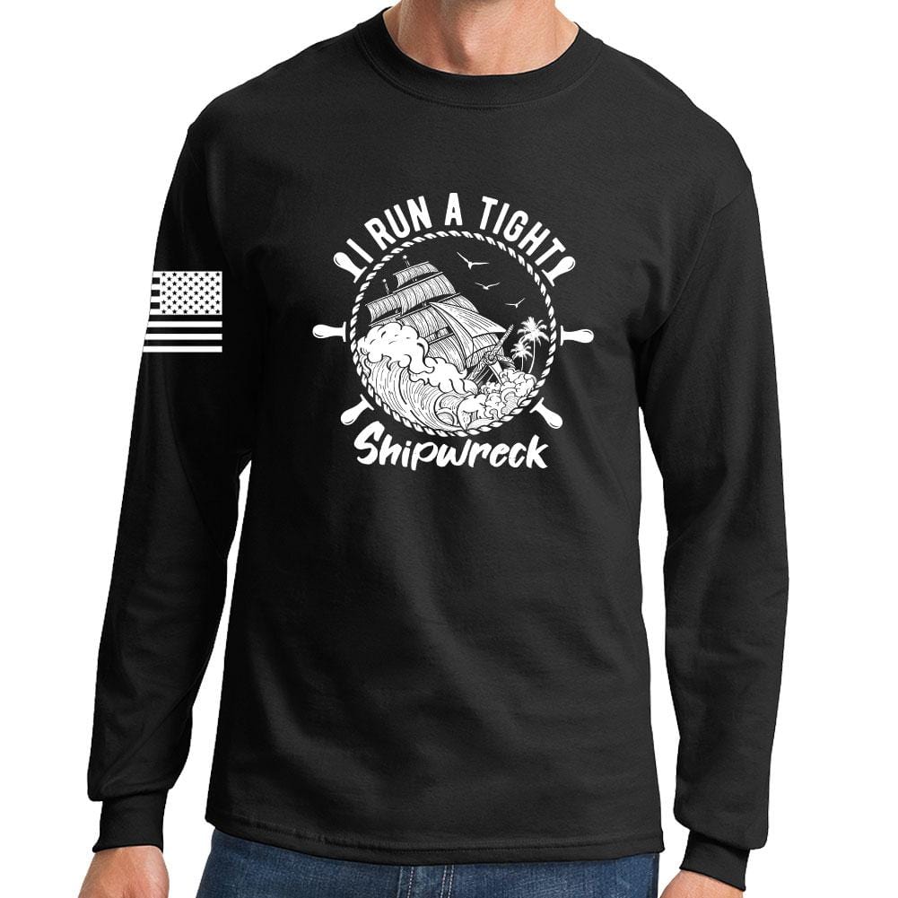 I Run a Tight Shipwreck Long Sleeve T-shirt Style001