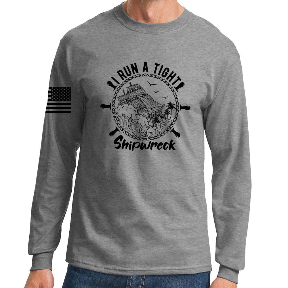 I Run a Tight Shipwreck Long Sleeve T-shirt Style001