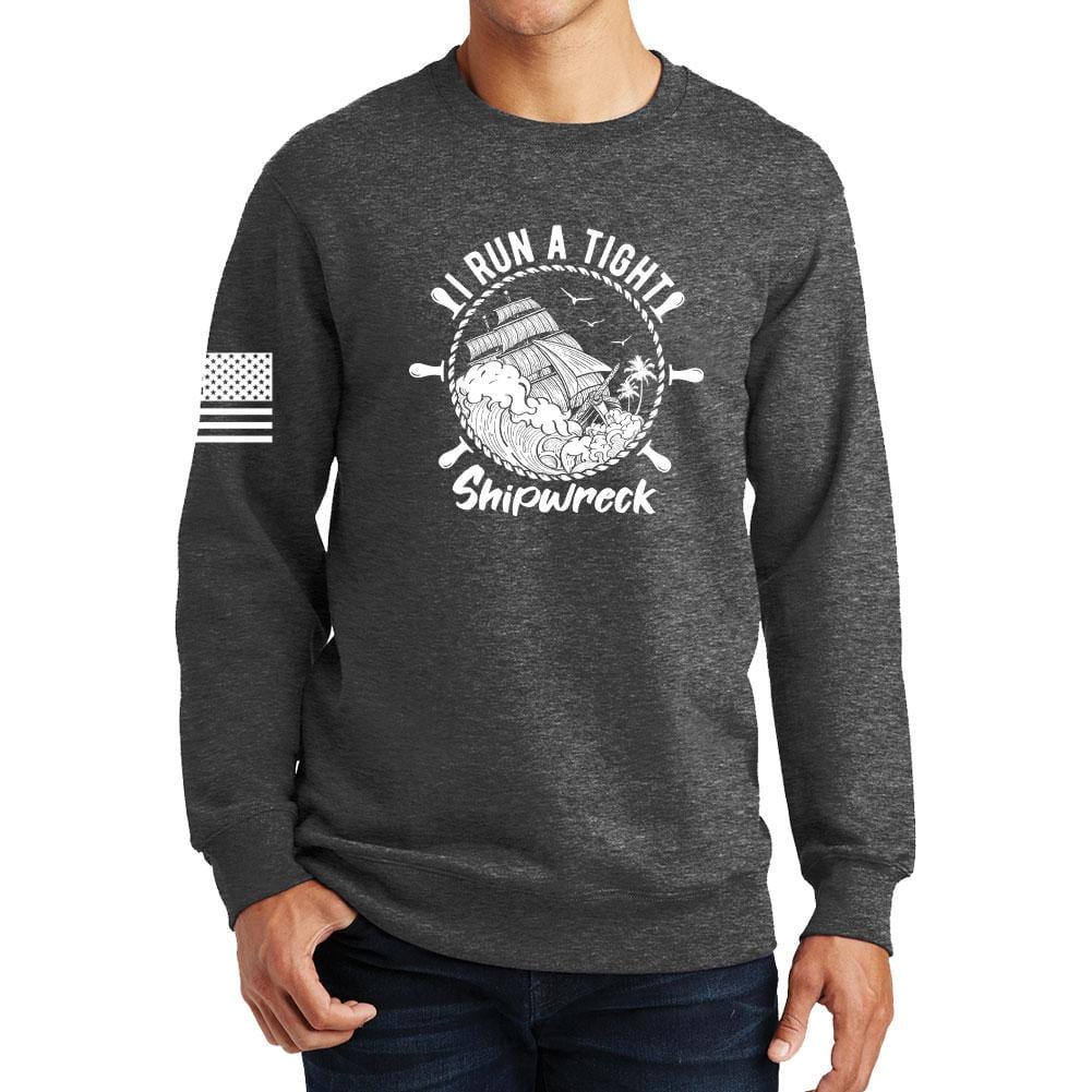 I Run a Tight Shipwreck Sweatshirt