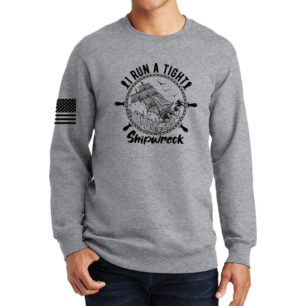 I Run a Tight Shipwreck Sweatshirt Style001