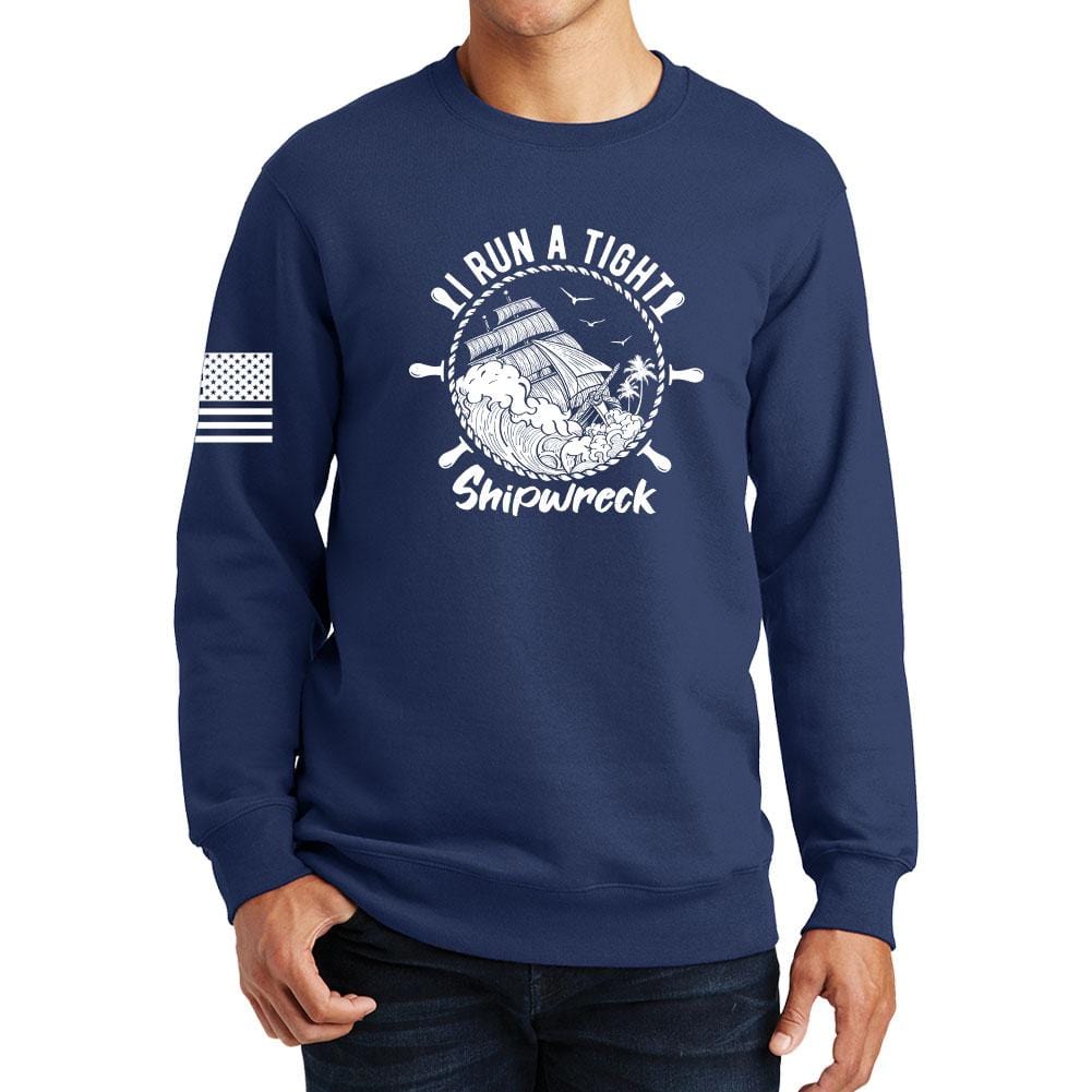 I Run a Tight Shipwreck Sweatshirt Style001