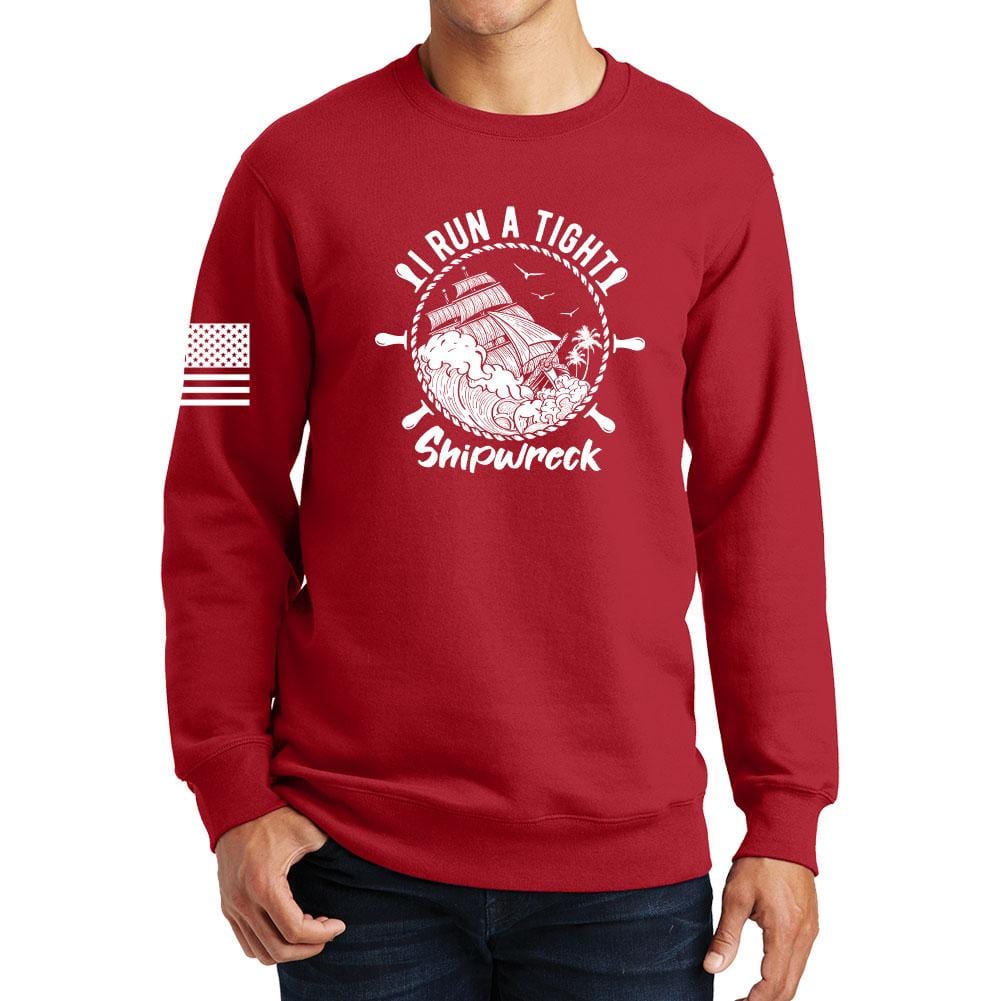 I Run a Tight Shipwreck Sweatshirt