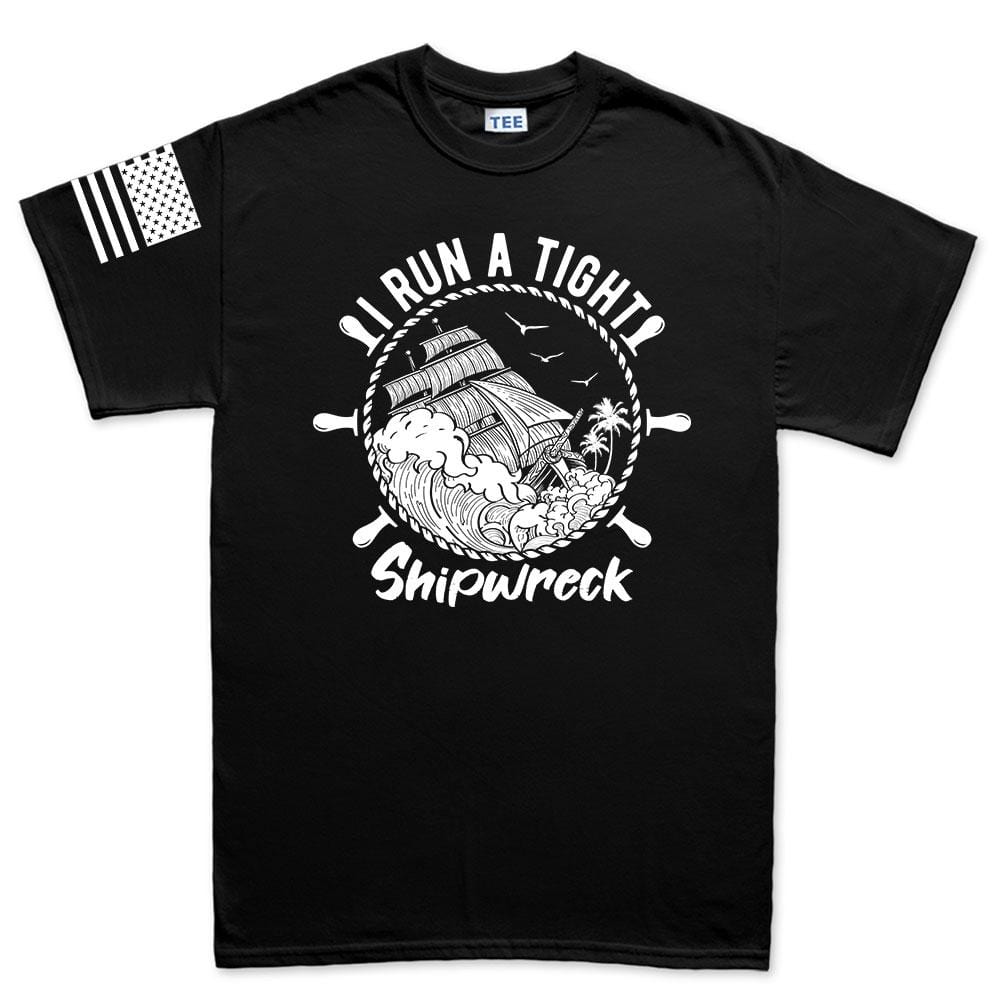 Mens I Run a Tight Shipwreck T-shirt