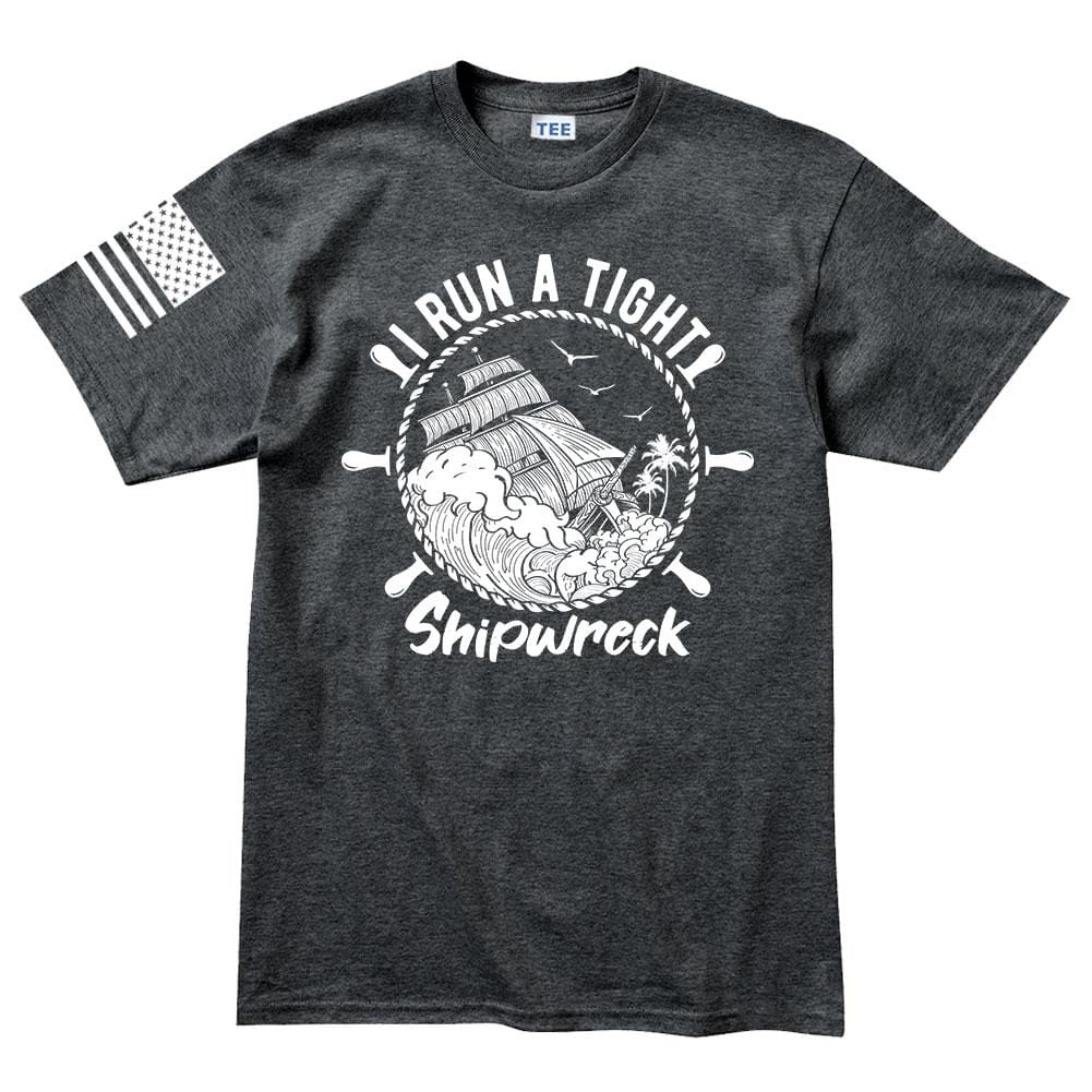 Mens I Run a Tight Shipwreck T-shirt