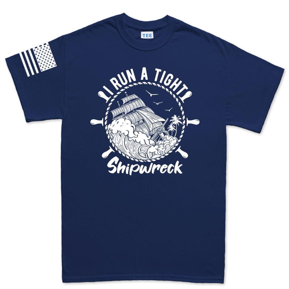 Mens I Run a Tight Shipwreck T-shirt