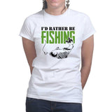 I'd Rather Be Fishing Ladies T-shirt