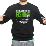 I'd Rather Be Fishing Sweatshirt Style001