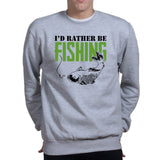 I'd Rather Be Fishing Sweatshirt Style001