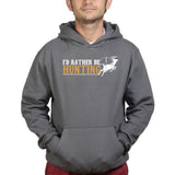I'd Rather Be Hunting Hoodie Style001