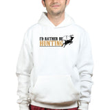 I'd Rather Be Hunting Hoodie Style001