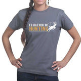 I'd Rather Be Hunting Ladies T-shirt Style001