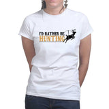 I'd Rather Be Hunting Ladies T-shirt Style001
