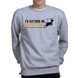 I'd Rather Be Hunting Sweatshirt Style001