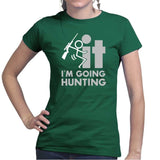 F*CK It - I'm Going Hunting Ladies T-shirt Style001