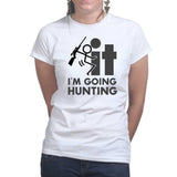 F*CK It - I'm Going Hunting Ladies T-shirt