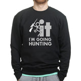 F*CK It - I'm Going Hunting Sweatshirt Style001