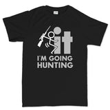F*CK It - I'm Going Hunting Men's T-shirt