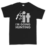 F*CK It - I'm Going Hunting Men's T-shirt Style001