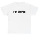 I'm Stupid Tee