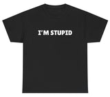 I'm Stupid Tee