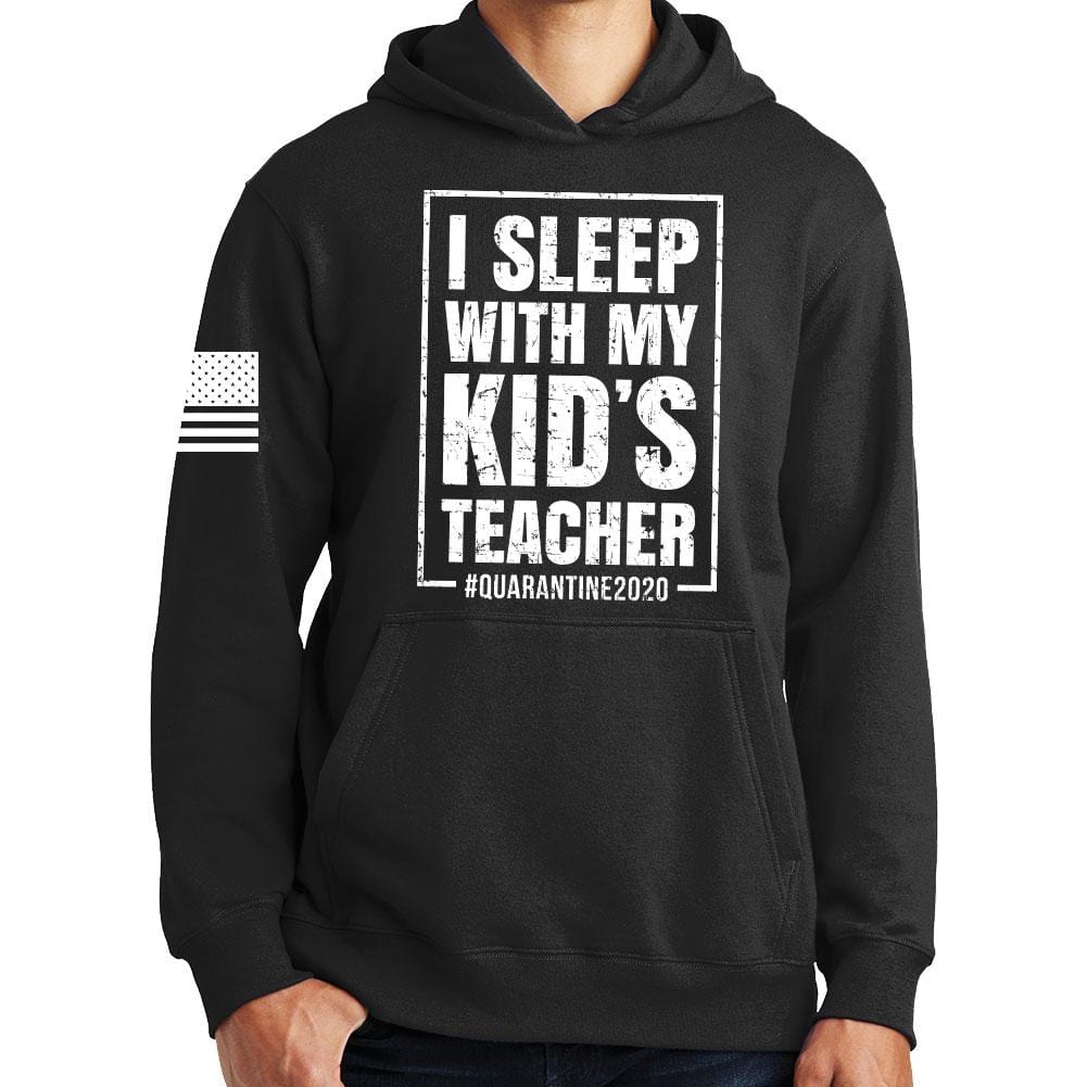 I Sleep With My Kid's Teacher Hoodie Style001