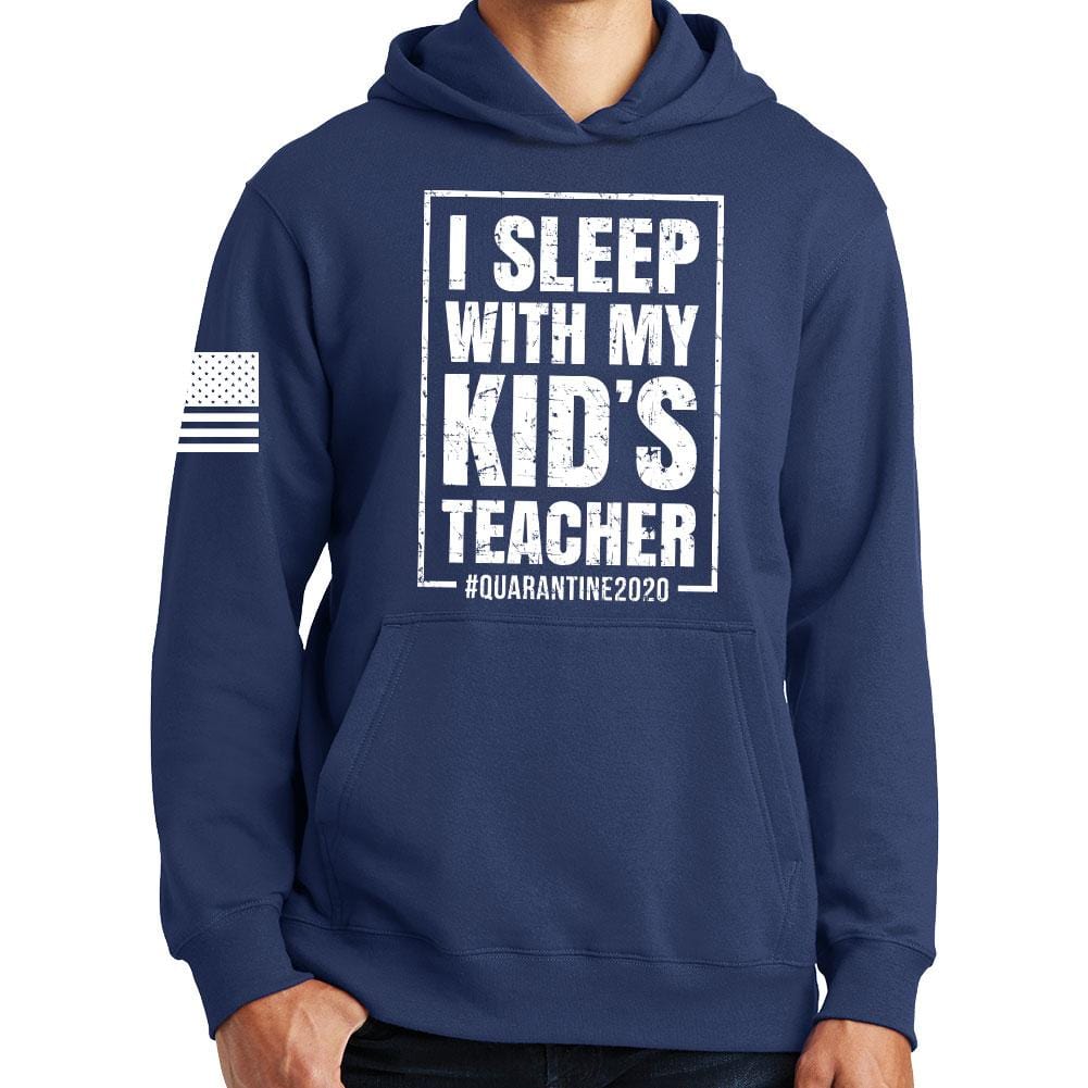I Sleep With My Kid's Teacher Hoodie Style001