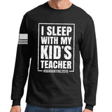 I Sleep With My Kid's Teacher Long Sleeve T-shirt Style001