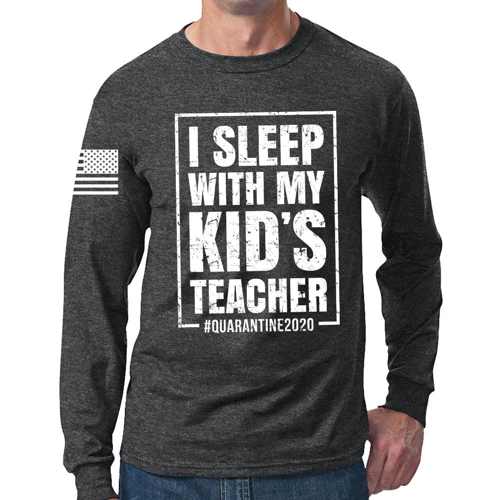 I Sleep With My Kid's Teacher Long Sleeve T-shirt Style001