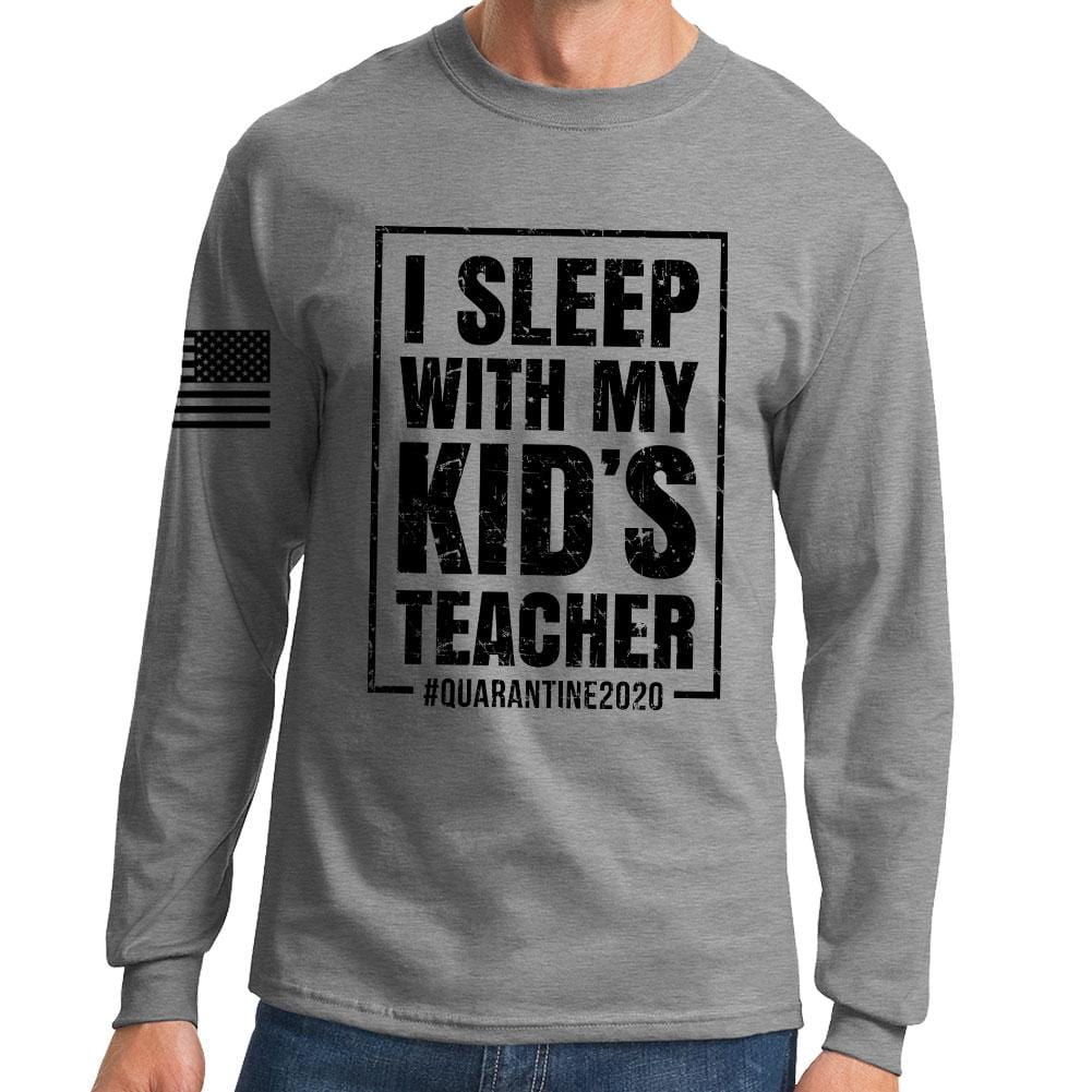 I Sleep With My Kid's Teacher Long Sleeve T-shirt