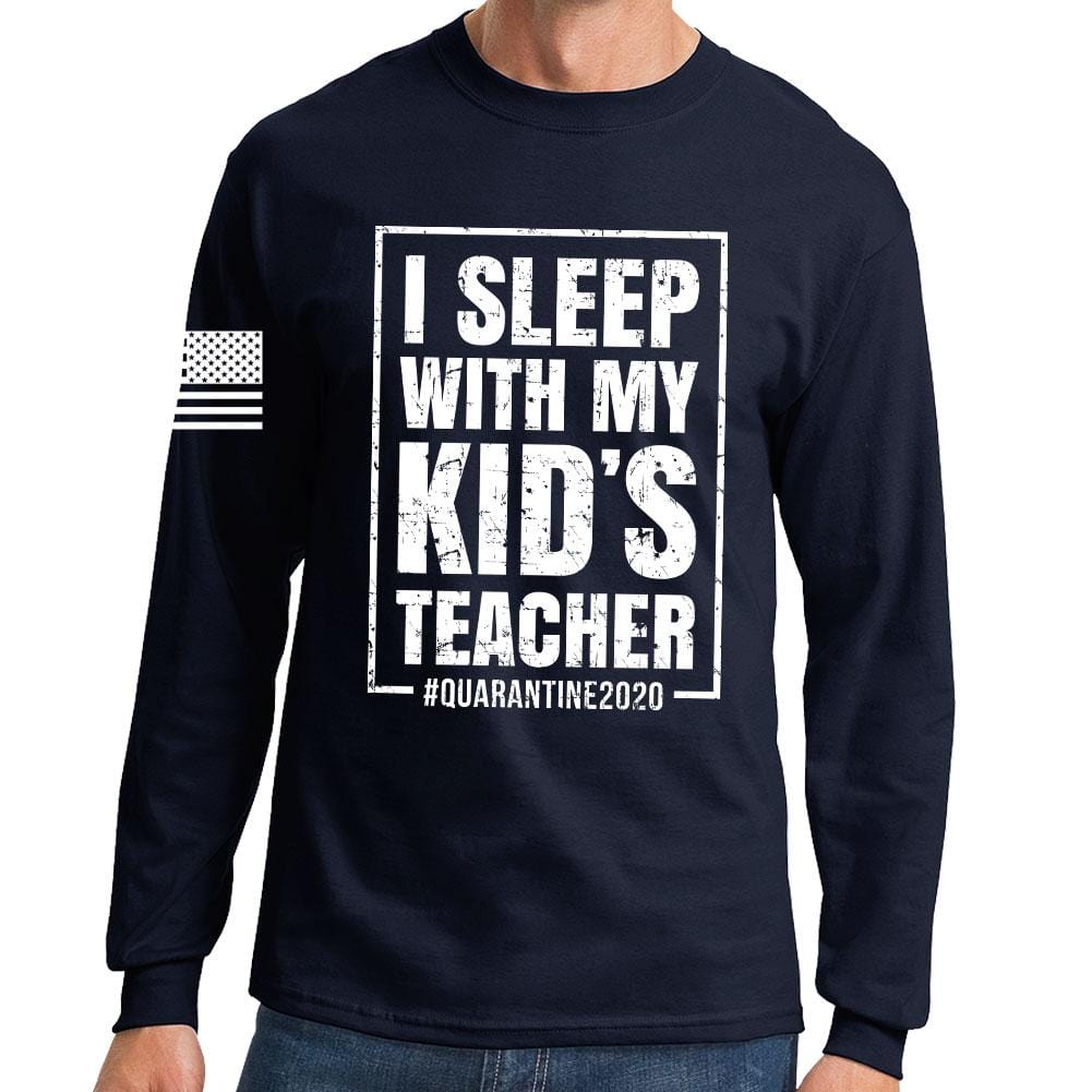I Sleep With My Kid's Teacher Long Sleeve T-shirt Style001