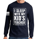 I Sleep With My Kid's Teacher Long Sleeve T-shirt Style001