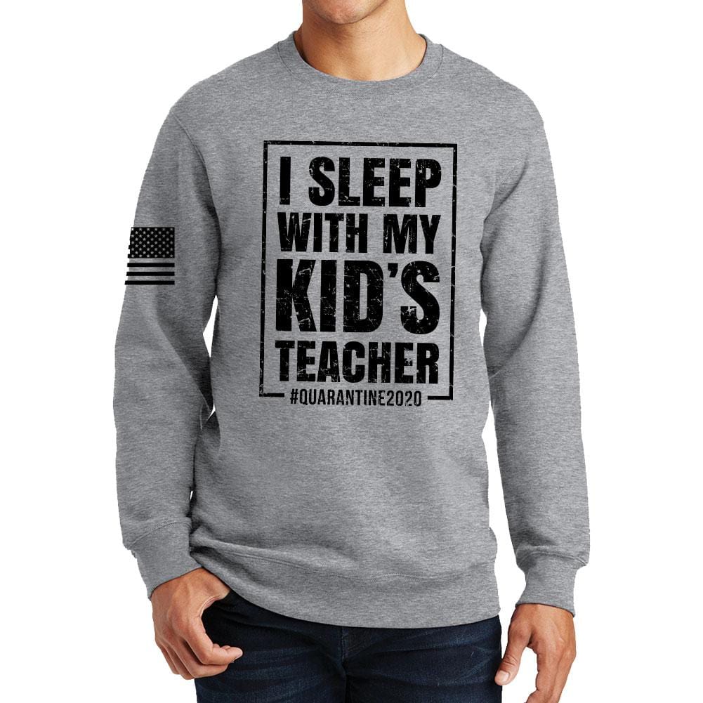 I Sleep With My Kid's Teacher Sweatshirt Style001