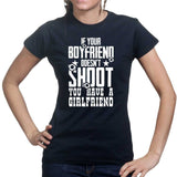 If Your Boyfriend Doesn't Shoot Ladies T-shirt