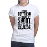 If Your Boyfriend Doesn't Shoot Ladies T-shirt