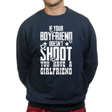 If Your Boyfriend Doesn't Shoot Mens Sweatshirt