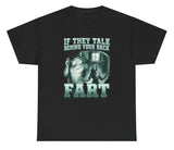 If They Talk Behind Your Back Fart Tee