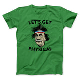 Let's Get Physical Men/Unisex T-Shirt