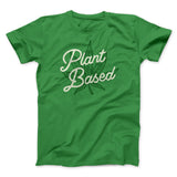 Plant Based Funny Men/Unisex T-Shirt