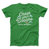 Chase Your Dreams With Whiskey Men/Unisex T-Shirt