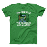 Go Outside The Graphics Are Amazing Funny Men/Unisex T-Shirt