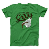 It's All Gravy Funny Thanksgiving Men/Unisex T-Shirt