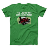 The Lawn's Not Gonna Mow Itself Funny Men/Unisex T-Shirt