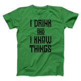 I Drink and I Know Things Men/Unisex T-Shirt