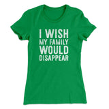 I Wish My Family Would Disappear Women's T-Shirt