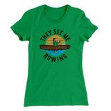 They See Me Rowing Funny Women's T-Shirt