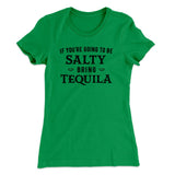 If You're Going To Be Salty, Bring Tequila Women's T-Shirt